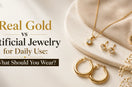 Real Gold vs Artificial Jewelry for Daily Use: What Should You Wear?
