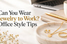 Can You Wear Jewelry to Work? Office Style Tips - bhavmayi