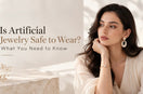 Is Artificial Jewelry Safe to Wear? What You Need to Know - bhavmayi