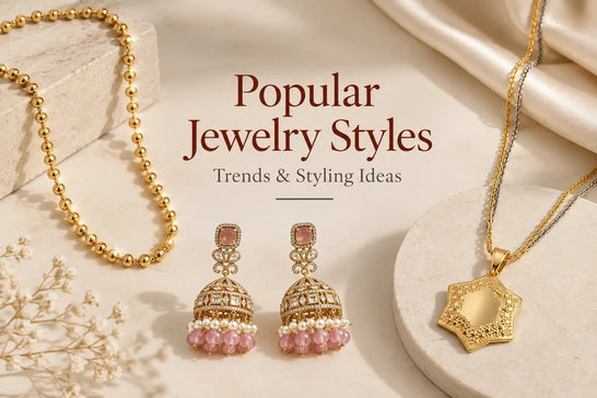Popular Jewelry Styles: Trends & Styling Ideas - bhavmayi